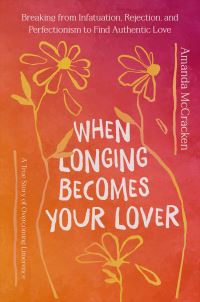 Book Cover for When Longing Becomes Your Lover by Amanda McCracken