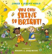 Book Cover for You Can Shine So Bright! by Jinger Vuolo, Jeremy Vuolo