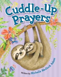 Book Cover for Cuddle-Up Prayers by Michelle Medlock Adams