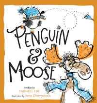 Book Cover for Penguin & Moose by Hannah C Hall