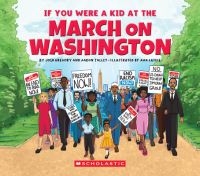 Book Cover for If You Were a Kid at the March on Washington by Aaron Talley, Josh Gregory