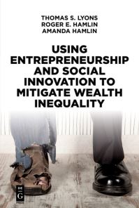 Book Cover for Using Entrepreneurship and Social Innovation to Mitigate Wealth Inequality by Thomas S Lyons, Roger E Hamlin, Amanda Hamlin