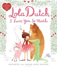 Book Cover for Lola Dutch I Love You So Much by Kenneth Wright