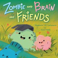 Book Cover for Zombie and Brain Are Friends by Stephanie V W Lucianovic