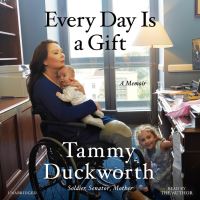 Book Cover for Every Day Is a Gift by Tammy Duckworth