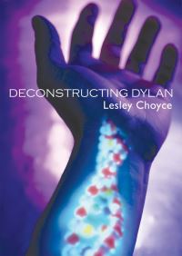 Book Cover for Deconstructing Dylan by Lesley Choyce
