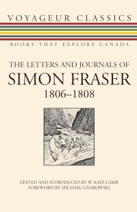 Book Cover for The Letters and Journals of Simon Fraser, 1806-1808 by W Kaye Lamb, Michael Gnarowski