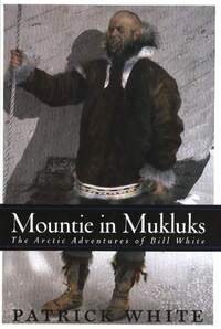 Book Cover for Mountie in Mukluks by Patrick White