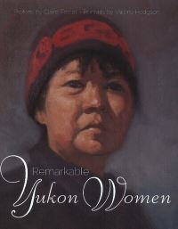 Book Cover for Remarkable Yukon Women by Claire Festel