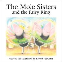 Book Cover for The Mole Sisters and Fairy Ring by Roslyn Schwartz, Susan McClelland