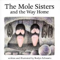 Book Cover for The Mole Sisters and Way Home by Roslyn Schwartz