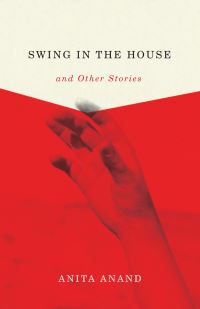 Book Cover for Swing in the House and Other Stories by Anita Anand