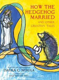 Book Cover for How the Hedgehog Got Married and Other Croatian Tales by Dasha CuliÔc Nisula