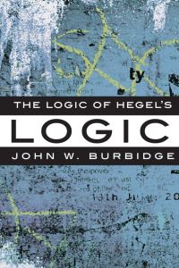 Book Cover for The Logic of Hegel's Logic by John W Burbidge