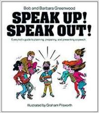 Book Cover for Speak Up! Speak Out! by Bob Greenwood, Barbara Greenwood