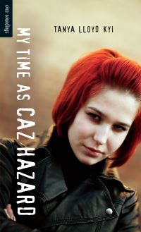Book Cover for My Time as Caz Hazard by Tanya Lloyd Kyi