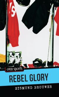 Book Cover for Rebel Glory by Sigmund Brouwer