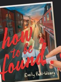 Book Cover for How to Be Found by Emily PohlWeary