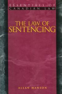 Book Cover for The Law of Sentencing by Allan Manson