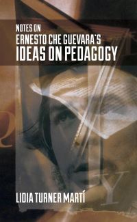 Book Cover for Notes on Ernesto Che Guevara's Ideas on Pedagogy by Lidia Turner Martí