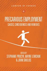 Book Cover for Precarious Employment by Stephanie Procyk, Wayne Lewchuk, John Shields
