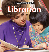 Book Cover for I Want to Be a Librarian by Daniel Liebman
