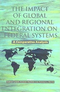Book Cover for The Implications of Global and Regional Integration for the Future of Federal Political Systems by Harvey Lazar