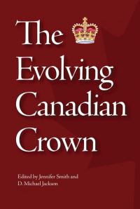 Book Cover for The Evolving Canadian Crown by Jennifer Smith, D Michael Jackson