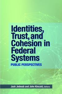 Book Cover for Identities, Trust, and Cohesion in Federal Systems by Jack Jedwab, John Kincaid