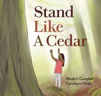 Book Cover for Stand Like a Cedar by Nicola I Campbell