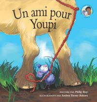 Book Cover for Un Ami Pour Youpi by Philip Roy, Andrea Torrey Balsara