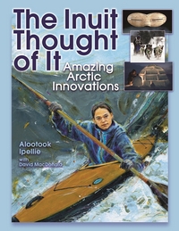 Book Cover for The Inuit Thought of It by Alootook Ipellie, David MacDonald