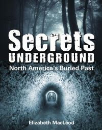 Book Cover for Secrets Underground by Elizabeth MacLeod, David MacDonald