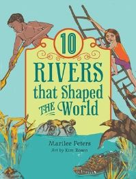 Book Cover for 10 Rivers That Shaped the World by Marilee Peters