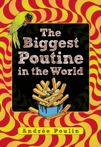 Book Cover for The Biggest Poutine in the World by Andrée Poulin