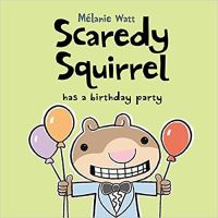 Book Cover for Scaredy Squirrel Has a Birthday Party by Melanie Watt