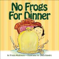 Book Cover for No Frogs for Dinner by Frieda Wishinsky