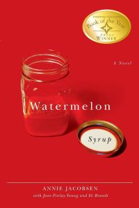 Book Cover for Watermelon Syrup by Annie Jacobsen, Jane FinlayYoung, Di Brandt