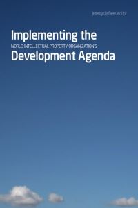 Book Cover for Implementing the World Intellectual Property Organization's Development Agenda by Jeremy de Beer