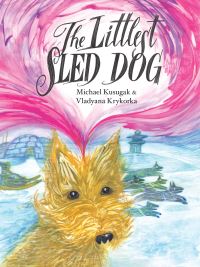 Book Cover for The Littlest Sled Dog by Michael Kusugak