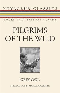 Book Cover for Pilgrims of the Wild by Grey Owl, Michael Gnarowski