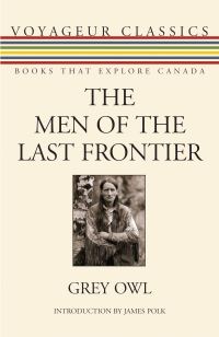 Book Cover for The Men of the Last Frontier by Grey Owl