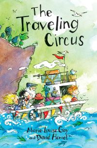 Book Cover for The Traveling Circus by MarieLouise Gay, David Homel