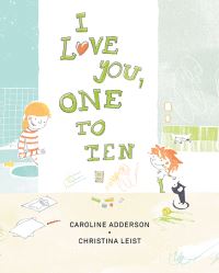 Book Cover for I Love You, One to Ten by Caroline Adderson