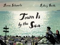 Book Cover for Town Is by the Sea by Joanne Schwartz
