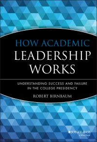 Book Cover for How Academic Leadership Works by Robert Birnbaum