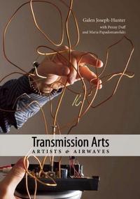 Book Cover for Transmission Arts by Galen JosephHunter, Penny Duff, Maria Papadomanolaki