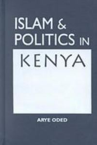Book Cover for Islam and Politics in Kenya by Arye Oded