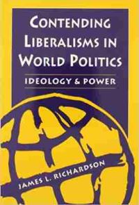 Book Cover for Contending Liberalisms in World Politics by James L Richardson