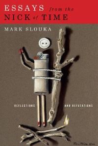Book Cover for Essays from the Nick of Time by Mark Slouka